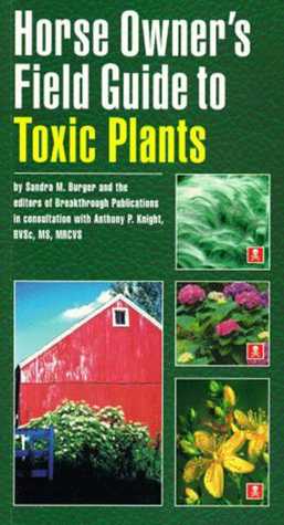 Horse Owner's Guide to Toxic Plants: Identifications, Symptoms, and Treatments