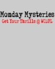 Monday Mysteries @ WCDPL