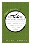 The Tao of Show Business: How to Pursue Your Dream Without Losing Your Mind