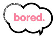 BORED