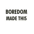 I am bored