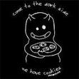 Come to the dark side~ we have cookies!