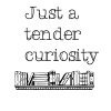 A Tender Curiosity. 