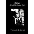Bitter Until My Dying Day
