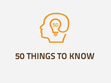 50 Things to Know