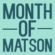 #MONTHOFMATSON
