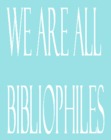 We are all bibliophiles
