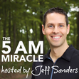 The 5 AM Miracle