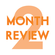 Two Month Review