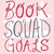 #BookSquadGoals