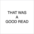 That Was a Good Read