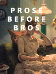 Prose Before Bros