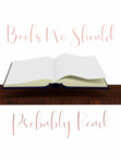 Books We Should Probably Read