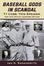 Baseball Gods In Scandal: Ty Cobb, Tris Speaker, and The Dutch Leonard Affair