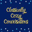 Classically Cozy Conversations