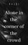 Alone in the corner of the crowd