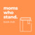Moms Who Stand