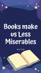 Books Make us Less Miserables 