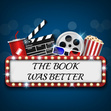 The Book Was Better
