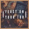Feast On Your TBR