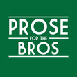 Prose for the Bros