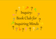 Inquiry: Book Club for Inquiring Minds