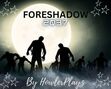 -[Foreshadow]- -[A Semi-Advanced RP]-