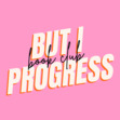 But I Progress Book Club