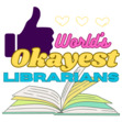 The World's Okayest Librarians