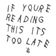 If you're reading this its too late...