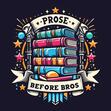 Prose before Bros