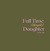 Full Time (thought) Daughter