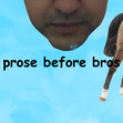 prose before bros