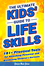 The Ultimate Kids' Guide to Life Skills: 101+ Practical Tools for Unlocking Potential and Broadening Children's Horizons for a Brighter Future
