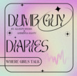 dumb guy diaries ♡