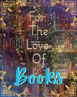 For the Love of Books