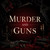 Murder and Guns