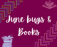 June bugs & books