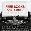 Free Books ARC & Beta Readers – New Authors 