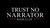 Trust No Narrator