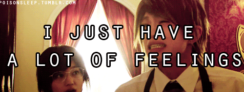 I JUST HAVE A LOT OF FEELINGS photo IJustHaveALotOfFeelings1.gif