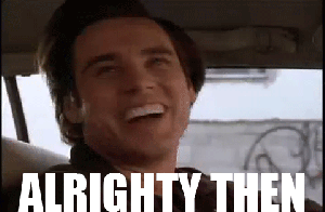 alrighty then gifs photo: Alrighty then alrightythen.gif