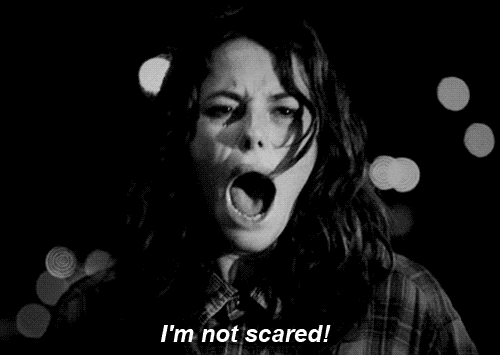 I am scared