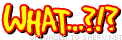 What !?