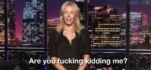  photo chelsea-handler-are-you-fucking-kidding-me-gif.gif