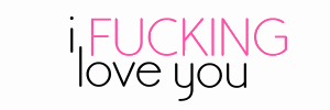 FUCKING AMAZING photo: I FUCKING LOVE YOU ifuckingloveyou.gif