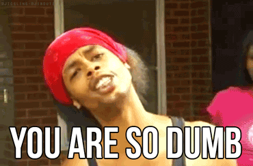  photo You-Are-So-Dumb-Antoine-Dodson-Bed-Intruder-GIF.gif