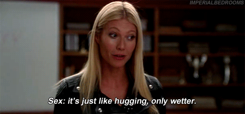 Sex is like hugging, only wetter.