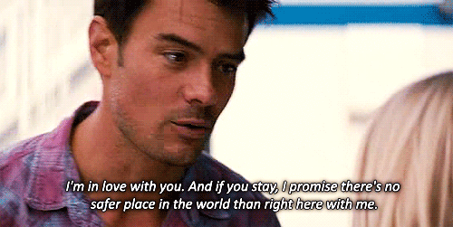 There's no safer place in the world than right here with me.