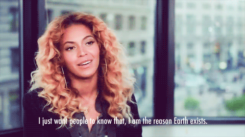 I'm the reason earth exists